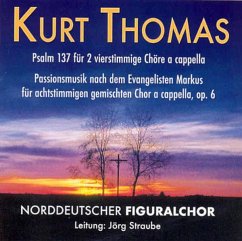 Psalm 137/Markus-Passion Op.6 - Norddeutscher Figuralchor/Straube,Jörg