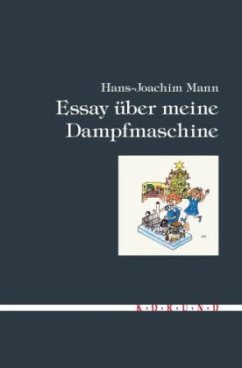 Essay über meine Dampfmaschine - Mann, Hans-Joachim