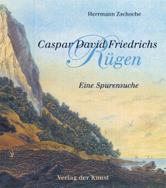 Caspar David Friedrichs Rügen - Zschoche, Hermann