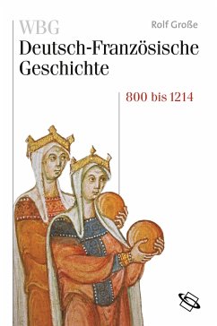 WBG Deutsch-Französische Geschichte / Vom Frankenreich zu den Ursprüngen der Nationalstaaten 800-1214 - Große, Rolf