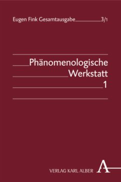 Eugen Fink Gesamtausgabe / Phänomenologische Werkstatt / Phänomenologische Werkstatt 1 - Fink, Eugen