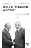 WBG Deutsch-Französische Geschichte / Wiederaufbau und Integration 1945-1963 / WBG Deutsch-Französische Geschichte 10