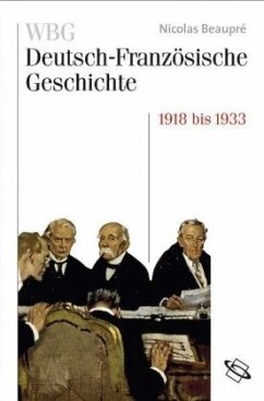 WBG Deutsch-Französische Geschichte / Das Trauma des großen Krieges 1918-1932/33 / WBG Deutsch-Französische Geschichte 8 - Beaupré, Nicolas