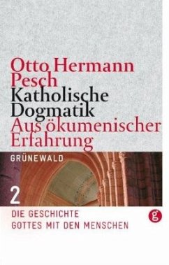 Katholische Dogmatik. Aus ökumenischer Erfahrung / Katholische Dogmatik / Katholische Dogmatik, Aus ökumenischer Erfahrung Bd.2 - Pesch, Otto H