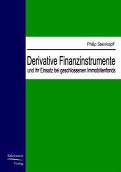 Derivative Finanzinstrumente und ihr Einsatz bei geschlossenen Immobilienfonds - Steinkopff, Phillip
