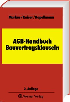 AGB-Handbuch Bauvertragsklauseln - Markus, Jochen / Kaiser, Stefan / Kapellmann, Susanne