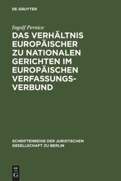 Das Verhältnis europäischer zu nationalen Gerichten im europäischen Verfassungsverbund - Pernice, Ingolf