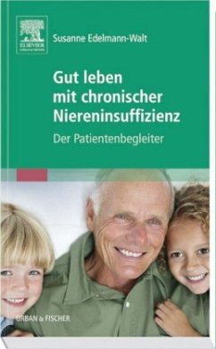 Gut leben mit chronischer Niereninsuffizienz - Edelmann-Walt, Susanne