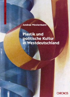 Plastik und politische Kultur in Westdeutschland - Westermann, Andrea