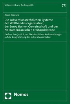 Die subventionsrechtlichen Systeme der Welthandelsorganisation, der Europäischen Gemeinschaft und der Nordamerikanischen - Jirousek, Adam