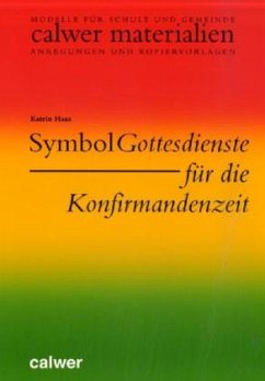 SymbolGottesdienste für die Konfirmandenzeit - Haas, Katrin