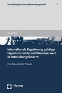 Internationale Regulierung geistiger Eigentumsrechte und Wissenserwerb in Entwicklungsländern - Liebig, Klaus