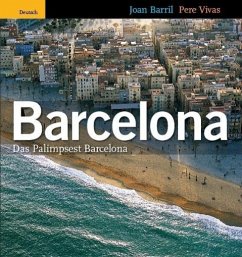 Barcelona : Das Palimpsest Barcelona - Barril, Joan; Vivas, Pere