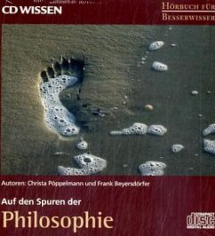 Auf den Spuren der Philosophie, 4 Audio-CDs - Pöppelmann, Christa; Beyersdörfer, Frank