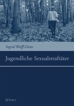 Jugendliche Sexualstraftäter - Wolff-Dietz, Ingrid