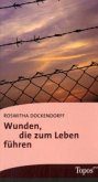 Wunden, die zum Leben führen Wunden, die zum Leben führen