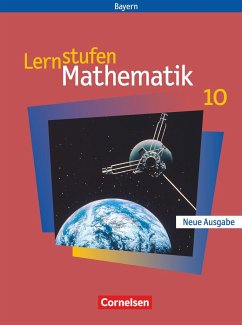 Lernstufen Mathematik. Neue Ausgabe 10. Jahrgangsstufe. Schülerbuch. Hauptschule Bayern - Geus, Christian