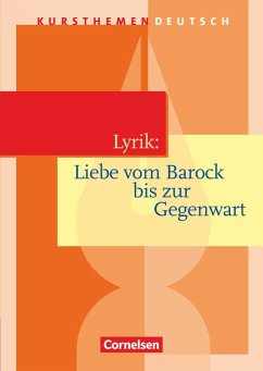Kursthemen Deutsch. Lyrik: Liebe vom Barock bis zur Gegenwart. Schülerbuch - Lindenhahn, Reinhard; Neugebauer, Birgit