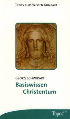 Basiswissen Christentum - Schwikart, Georg