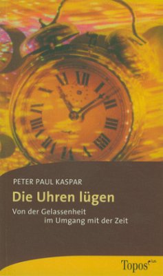 Die Uhren lügen - Kaspar, Peter Paul