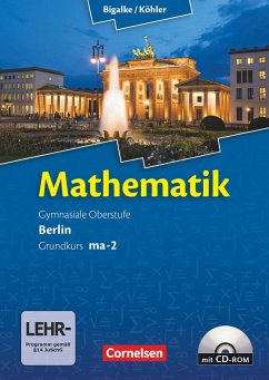 Mathematik Sekundarstufe II Kerncurriculum 1. Grundkurs Qualifikationsphase ma-2. Berlin. Schülerbuch - Köhler, Norbert;Bigalke, Anton;Ledworuski, Gabriele