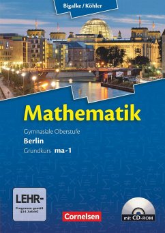 Mathematik Sekundarstufe II. Kerncurriculum / Grundkurs ma-1. Qualifikationsphase. Schülerbuch Berlin - Köhler, Norbert;Bigalke, Anton;Ledworuski, Gabriele