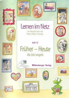 Lernen im Netz 13. Früher - Heute - Datz, Margret;Schwabe, Rainer W.