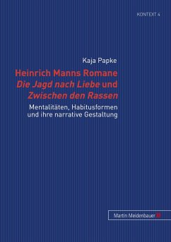 Heinrich Manns Romane Die Jagd nach Liebe und Zwischen den Rassen - Papke, Kaja