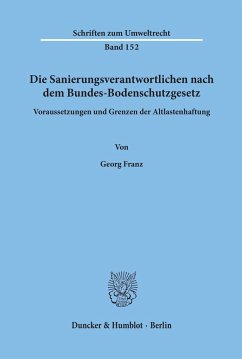 Die Sanierungsverantwortlichen nach dem Bundes-Bodenschutzgesetz. - Franz, Georg