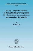 Die sog. »englische Klausel« in Bezugsbindungsverträgen und ihre Behandlung im europäischen und deutschen Kartellrecht.