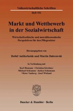 Markt und Wettbewerb in der Sozialwirtschaft - Homann, Karl / Kirchner, Christian / Schramm, Michael / Schumann, Jochen / Vanberg, Viktor / Wieland, Josef