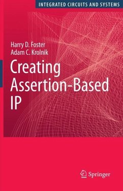 Creating Assertion-Based IP - Foster, Harry D.;Krolnik, Adam C.