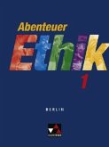 7./8. Jahrgangsstufe / Abenteuer Ethik, Sekundarstufe I Berlin Bd.1
