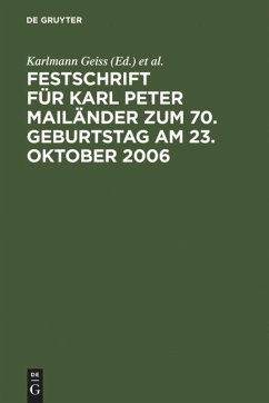 Festschrift für Karl Peter Mailänder zum 70. Geburtstag am 23. Oktober 2006 - Geiss, Karlmann / Gerstenmaier, Klaus-A. / Winkler, Rolf M. / Mailänder, Peter (Hgg.)