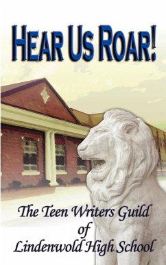 Hear Us ROAR! - Teen Writers Guild of Lindenwold H. S.