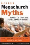 Beyond Megachurch Myths - Thumma, Scott; Travis, Dave