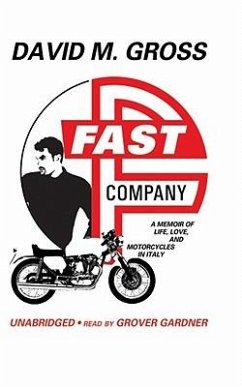 Fast Company: A Memoir of Life, Love, and Motorcycles in Italy - Gross, David M.