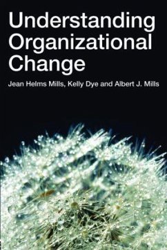 Understanding Organizational Change - Helms-Mills, Jean; Dye, Kelly; Mills, Albert J