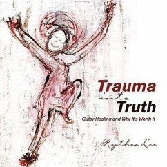 Trauma into Truth - Lee, Rythea