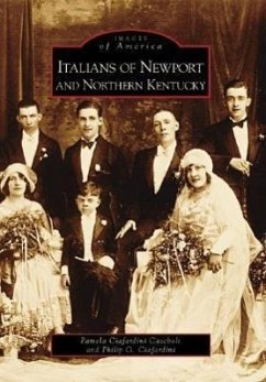 Italians of Newport and Northern Kentucky - Ciafardini Casebolt, Pamela; Ciafardini, Philip G.