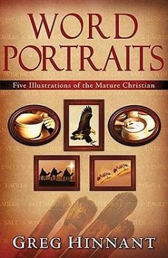 Word Portraits: Five Illustrations of the Mature Christian - Hinnant, Greg