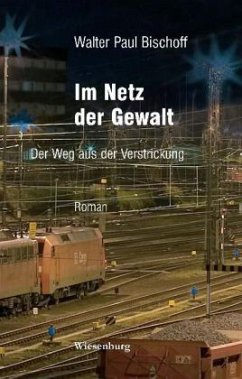 Im Netz der Gewalt - Bischoff, Walter P.