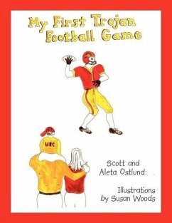 My First Trojan Football Game - Scott and Aleta Ostlund Illustrations B.