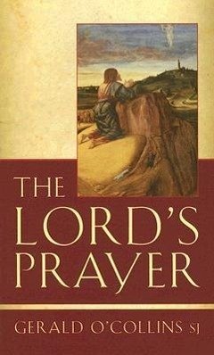 The Lord's Prayer - O'Collins, Gerald