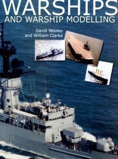 Warships and Warship Modelling - Wooley, David; Clarke, William H