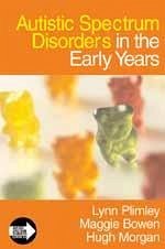 Autistic Spectrum Disorders in the Early Years - Plimley, Lynn;Bowen, Maggie;Morgan, Hugh