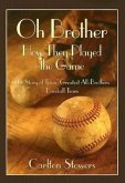 Oh Brother, How They Played the Game: The Story of Texas' Greatest All-Brother Baseball Team