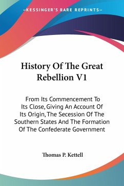 History Of The Great Rebellion V1 - Kettell, Thomas P.