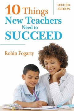 Ten Things New Teachers Need to Succeed - Fogarty, Robin J.