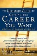 Ultimate Guide to Getting the Career You Want - Dowd, Karen